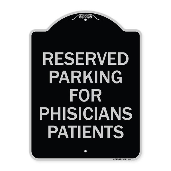 Signmission Reserved Parking for Physicians Patients Heavy-Gauge Aluminum Sign, 24" x 18", BS-1824-23081 A-DES-BS-1824-23081